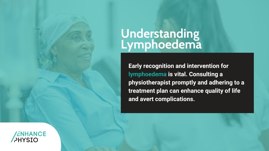 Understanding Lymphoedema: Signs, Symptoms, and Early Physio Intervention