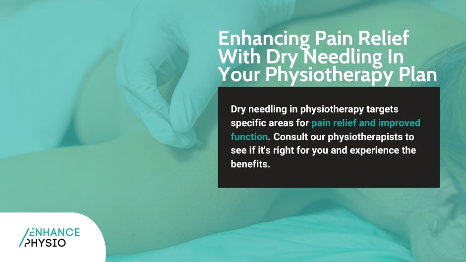 Enhancing Pain Relief With Dry Needling In Your Physiotherapy Plan